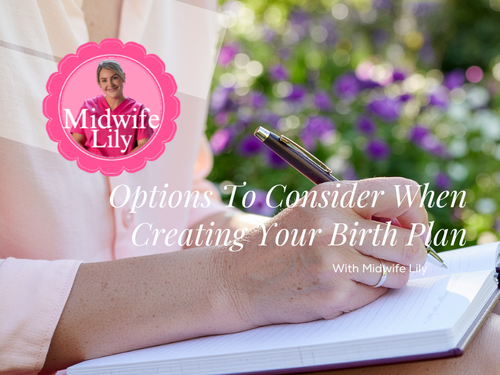 Options To Consider When Creating Your Birth Plan
