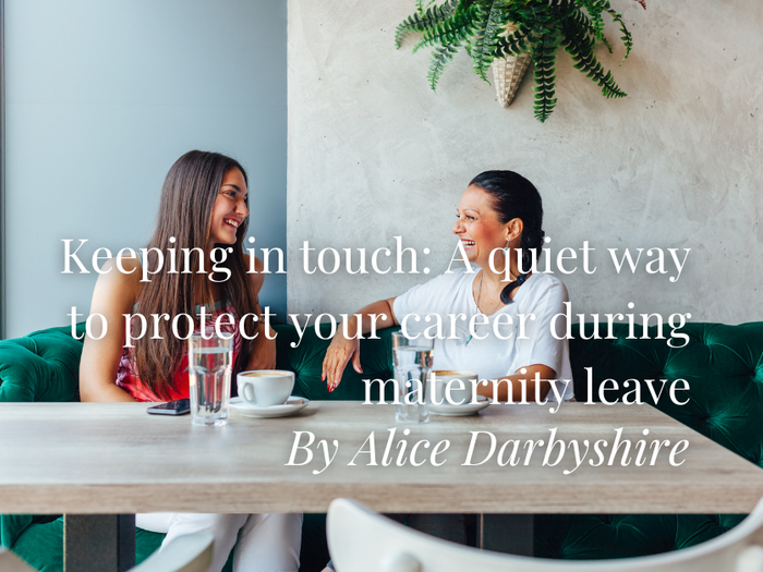 Keeping in touch: A quiet way to protect your career during maternity leave