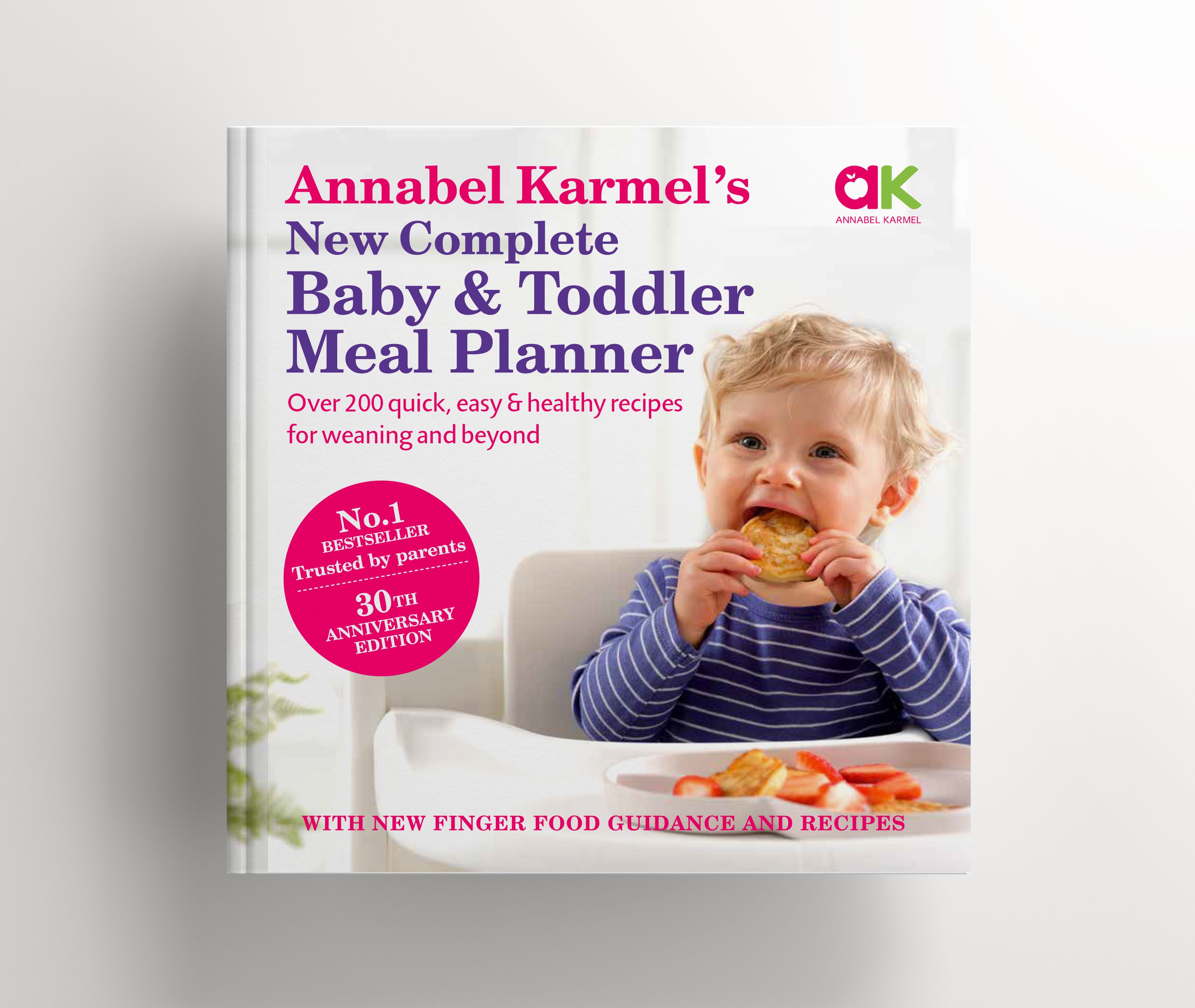 Annabel Karmel Celebrates the 30th Anniversary of her Phenomenally Successful Book: Annabel Karmel's New Complete Baby & Toddler Meal Planner with New Recipes and Latest Guidance