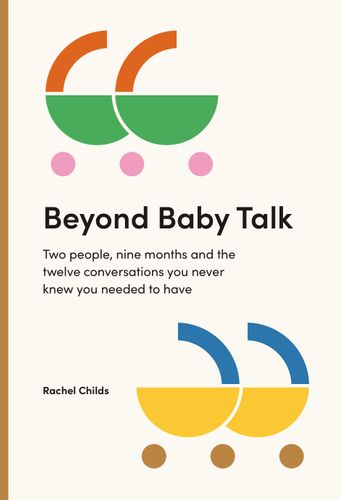 Beyond Baby Talk. Two people, nine months and the twelve conversations you never knew you needed to have.