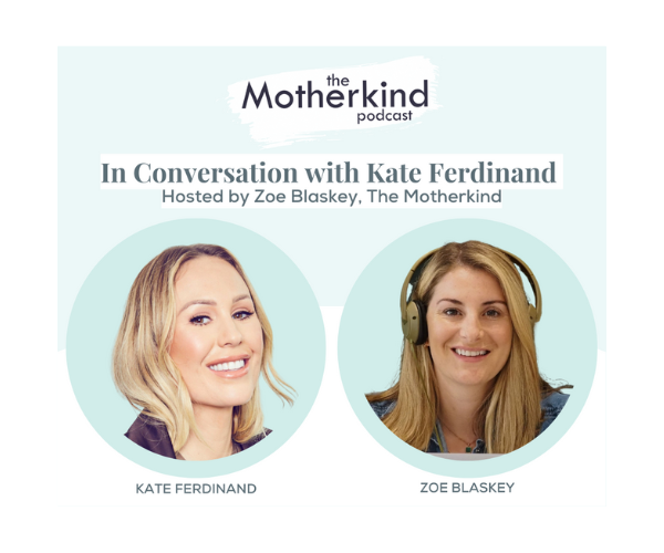 The Motherkind Podcast: In Conversation with Kate Ferdinand on the Live Talks Stage on Saturday 4 March at 12.30pm