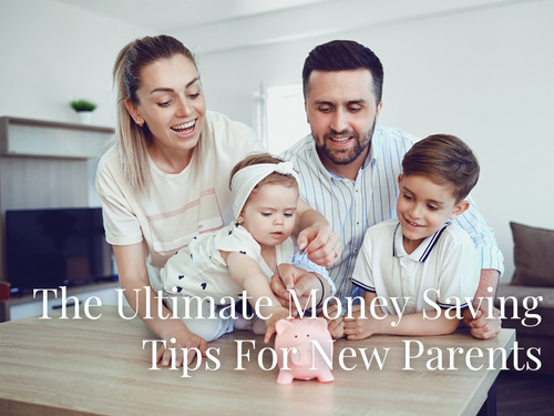 The Ultimate Money Saving Tips For New Parents