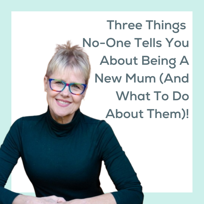 Three Things No One Tells You About Being A New Mum And What To