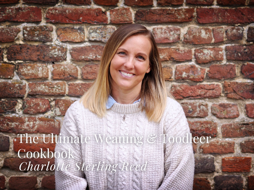 The Ultimate Weaning & Toddler Cookbook | Charlotte Stirling- Reed