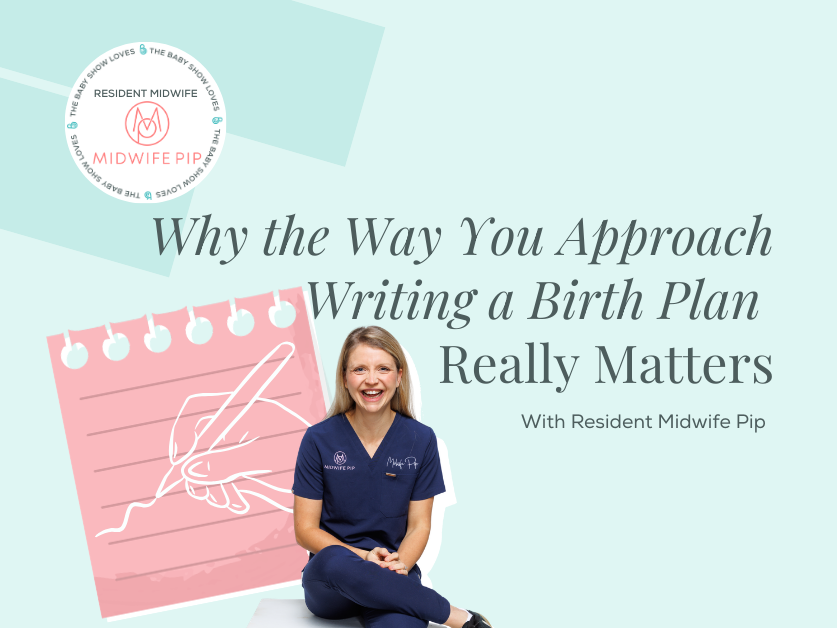 Why the Way You Approach Writing a Birth Plan Really Matters