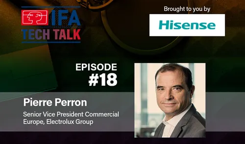 IFA TECH TALK #18 - HOUSEHOLD APPLIANCES - Electrolux Group