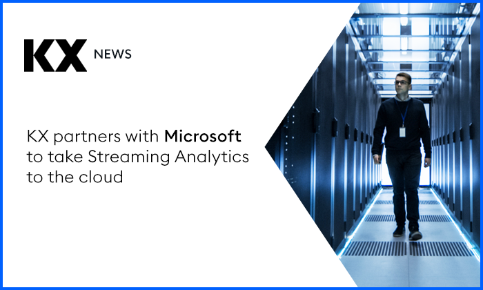 KX Partners With Microsoft To Take Streaming Analytics To The Cloud