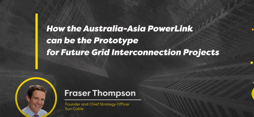 Interview with Fraser Thompson, Co-founder and Chief Strategy Officer, Sun Cable