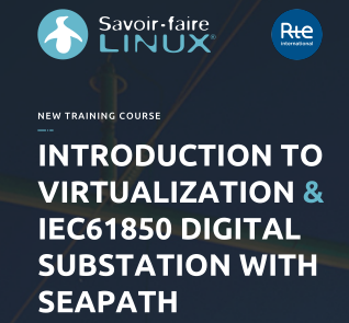 New Training Course : Introduction to Virtualization & IEC61850 Digital Substation with SEAPATH