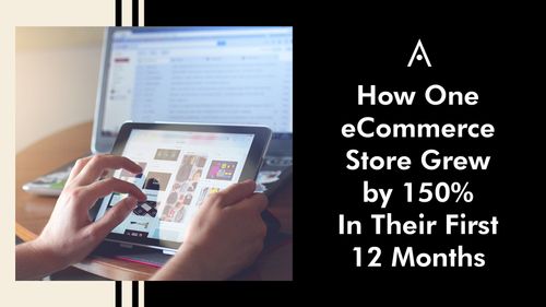 How We Grew One eCommerce Store by Over 150% YoY In Their First 12 Months With SmartSites