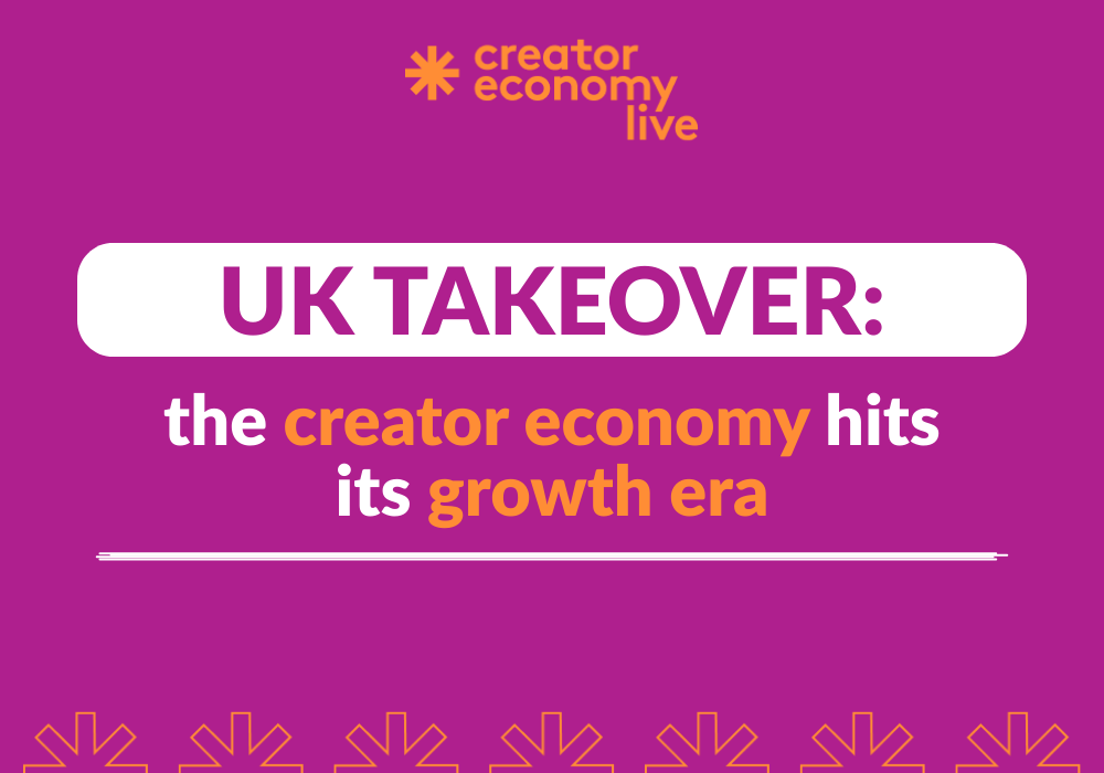 UK Takeover: The Creator Economy Hits Its Growth Era