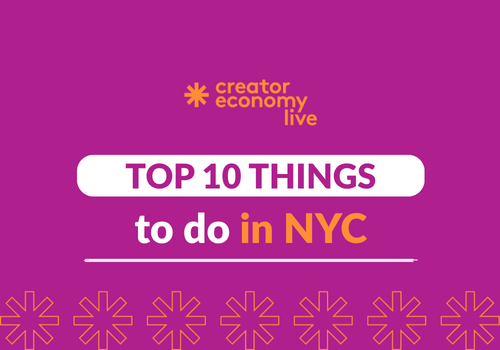 Top 10 Things To Do In NYC During Creator Economy Live East