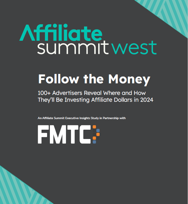 Follow the Money: 100+ Advertisers Reveal Where and How They'll Be Investing Affiliate Dollars in 2024
