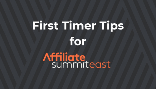 10 First Timer Tips on Navigating Affiliate Summit East