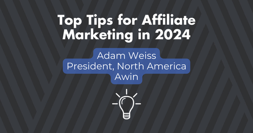 Top Tips in Affiliate Marketing 2024 - Adam Weiss, Awin