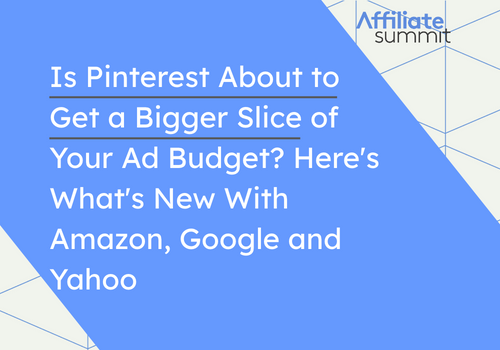 Is Pinterest About to Get a Bigger Slice of Your Ad Budget? Here's What's New With Amazon, Google and Yahoo