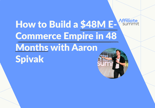 How to Build a $48M E-Commerce Empire in 48 Months with Aaron Spivak