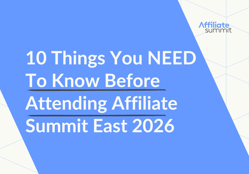 10 Things You NEED To Know Before Attending Affiliate Summit East 2026