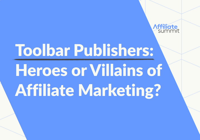 Toolbar Publishers: Heroes or Villains of Affiliate Marketing?