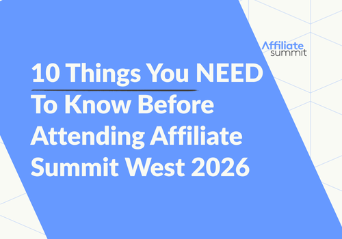 10 Things You NEED To Know Before Attending Affiliate Summit West 2026