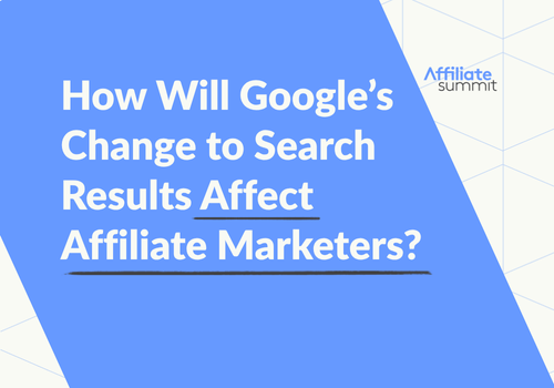 How Will Google’s Change to Search Results Affect Affiliate Marketers?