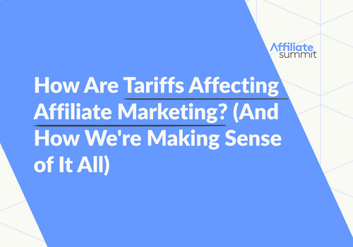 How Are Tariffs Affecting Affiliate Marketing? (And How We're Making Sense of It All)