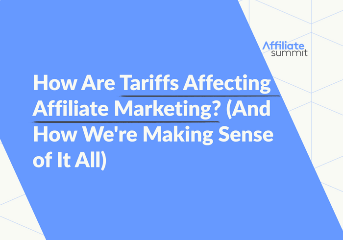How Are Tariffs Affecting Affiliate Marketing? (And How We're Making Sense of It All)