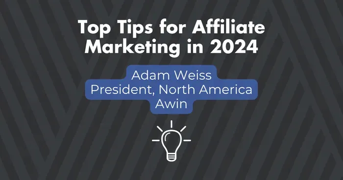 Top Tips in Affiliate Marketing 2024 - Adam Weiss, Awin
