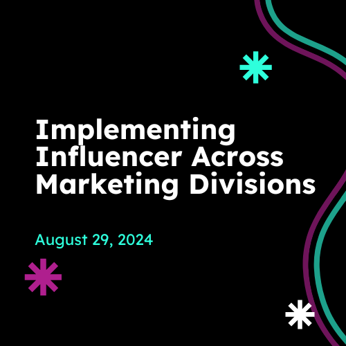 Implementing Influencer Across Marketing Divisions