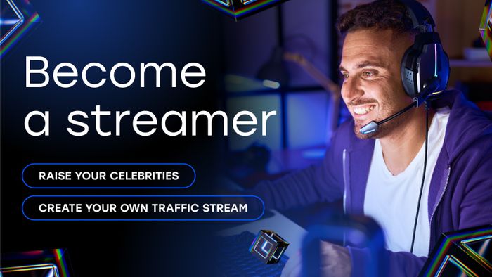 Become a Streamer: Raise Your Celebrities, Create Your Own Traffic Stream