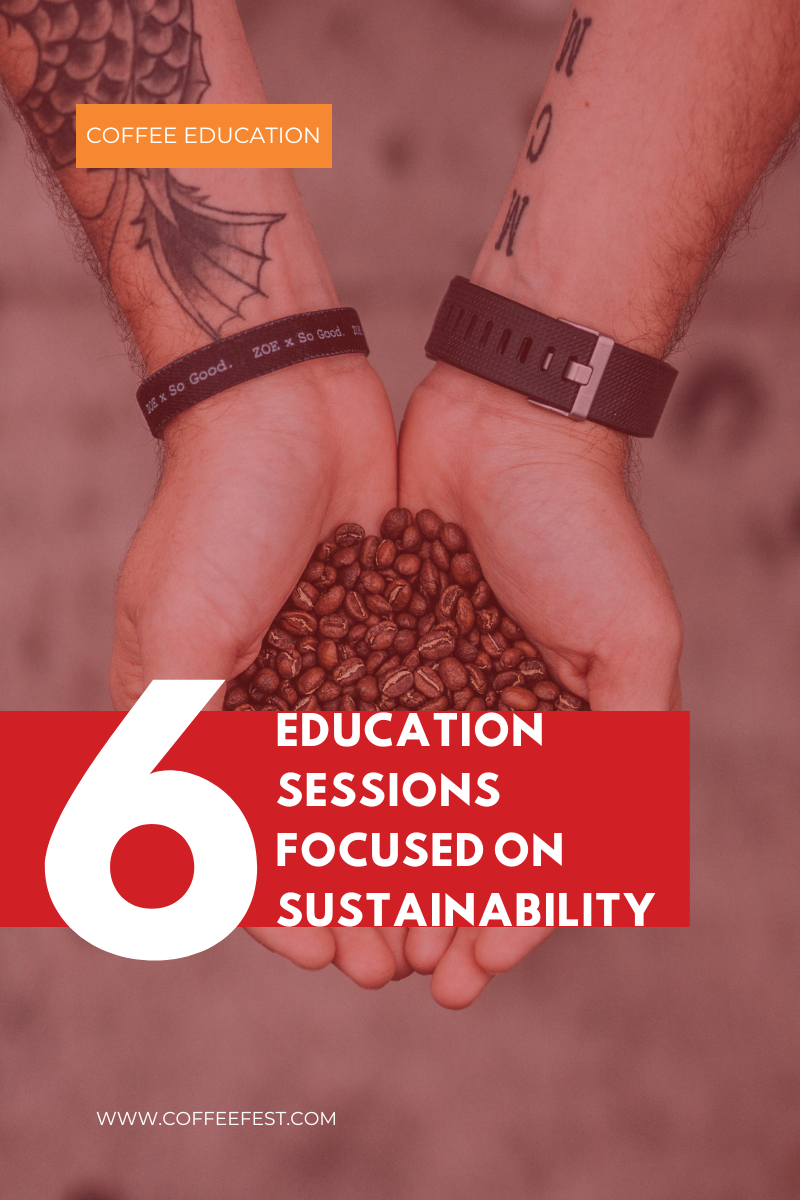 6 Education Sessions to Attend at Coffee Fest LA if Sustainability Matters to You