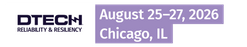 DTECH Reliability & Resiliency| August 25-27, 2026 Chicago, IL Marriott Marquis Chicago