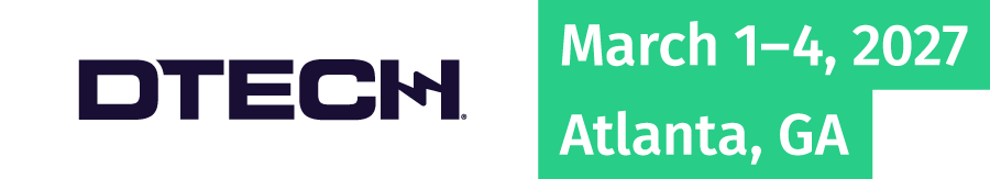DTECH 2027 | March 1-4, 2027 | Atlanta, GA | Georgia World Congress Center