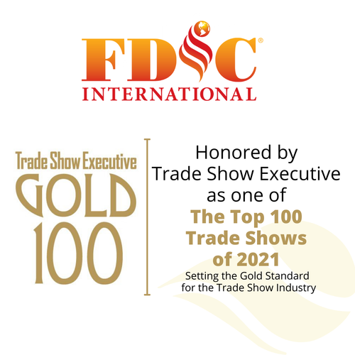 FDIC® INTERNATIONAL 2021 RANKED 8TH OVERALL AT TRADE SHOW EXECUTIVE’S GOLD 100 AWARDS & SUMMIT!