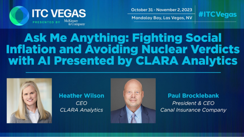 Ask Me Anything: Fighting Social Inflation and Avoiding Nuclear Verdicts with AI Presented by CLARA Analytics