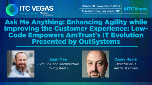 Ask Me Anything: Enhancing Agility while Improving the Customer Experience: Low-Code Empowers AmTrust's IT Evolution Presented by OutSystems