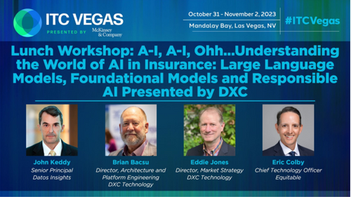 Lunch Workshop: A-I, A-I, Ohh...Understanding the World of AI in Insurance: Large Language Models, Foundational Models and Responsible AI Presented by DXC