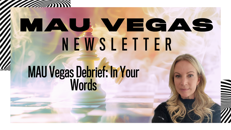 MAU Vegas Debrief: In Your Words