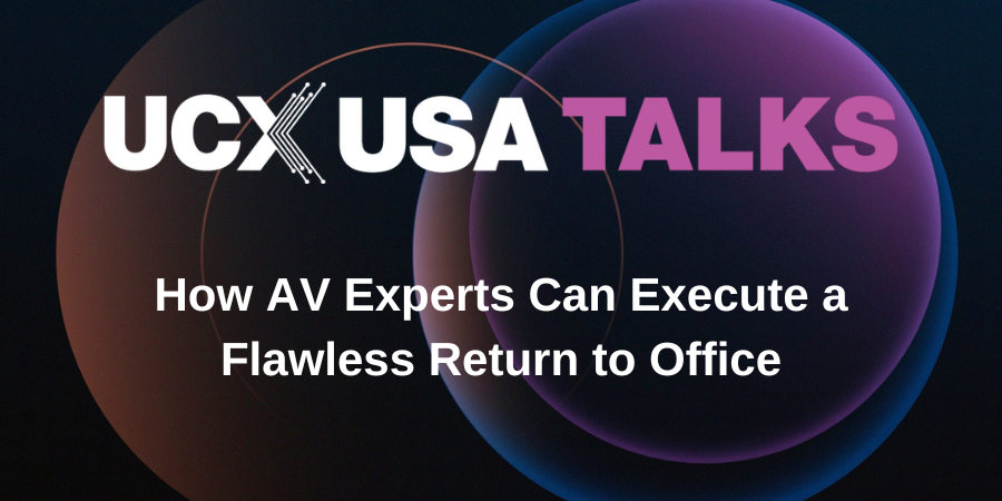 How AV Experts Can Execute a Flawless Return to Office