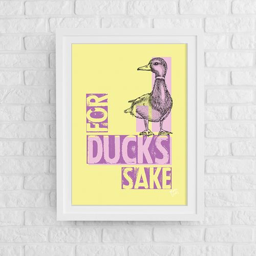 For Duck's Sake Art Print