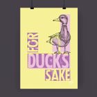 For Duck's Sake Art Print