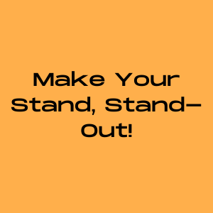 Make your stand, stand out! 
