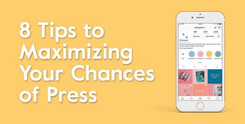 8 Tips to Maximizing Your Chances of Press