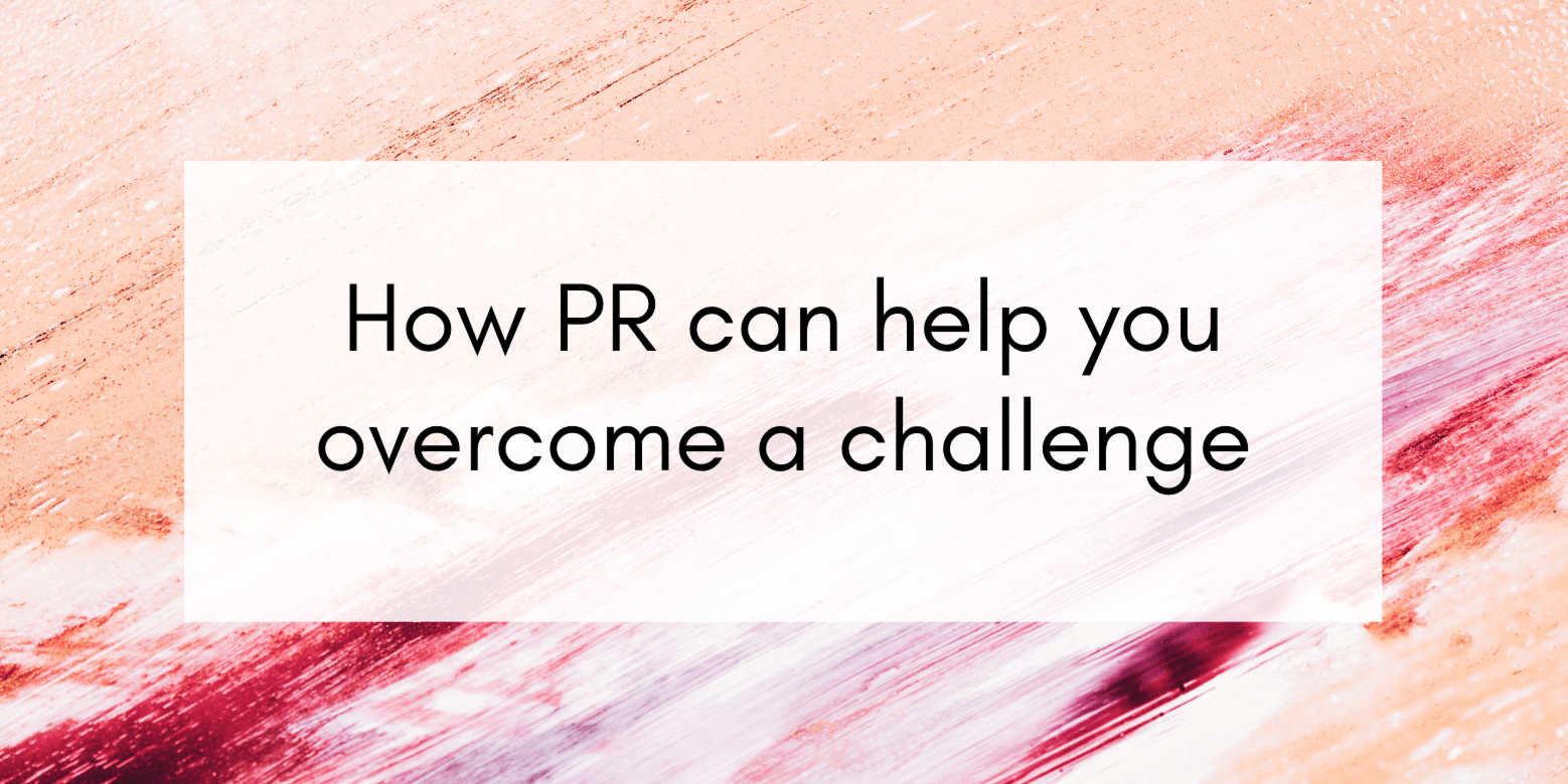 How PR can help you overcome a challenge