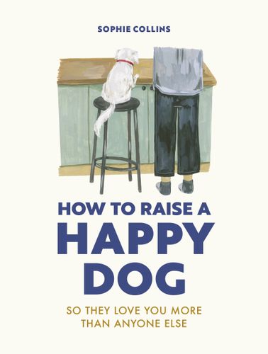 How to Raise a Happy Dog, 9780711281769, £12.99