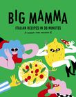 Big Mamma Italian Recipes in 30 Minutes (9780711292567) £25.00