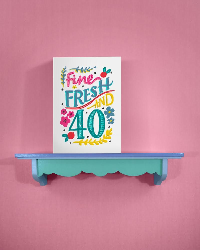 Fine, Fresh And 40 Birthday Card