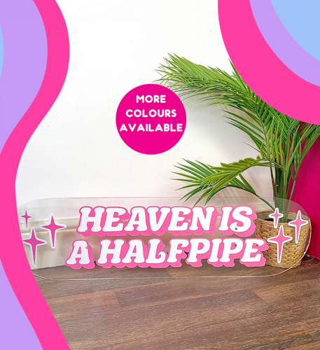 Heaven is a halfpipe clear acrylic skateboard deck