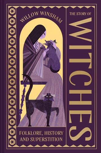 The Story of Witches : Folklore, History and Superstition