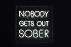 NOBODY GETS OUT SOBER (white)